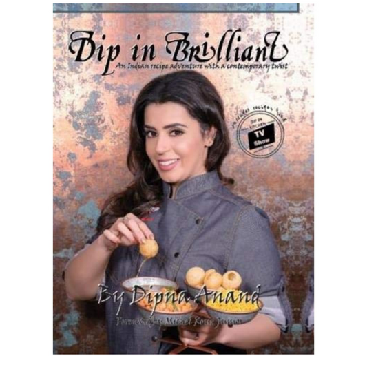 Dip In Brilliant - An Indian Recipe Adventure with a Contemporary Twist