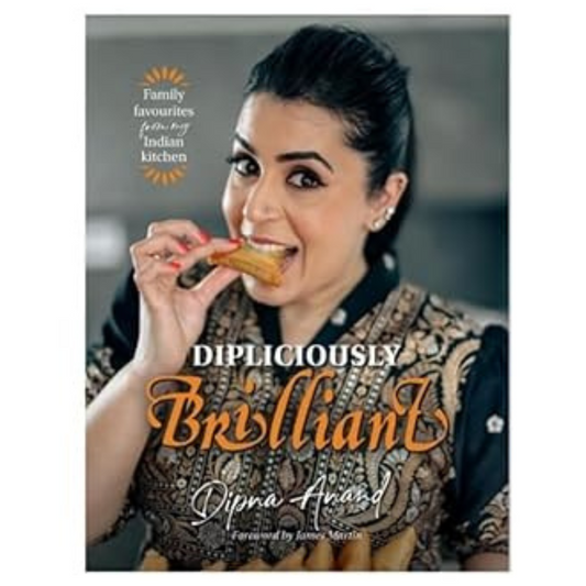 Dipliciously Brilliant - Family favourites from my Indian kitchen